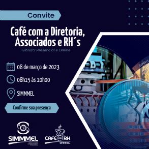 Convite - Caf com a Diretoria, Associados e RHs - Reunio conjunta - 08/03/2023 da 08h15 s 10h00 